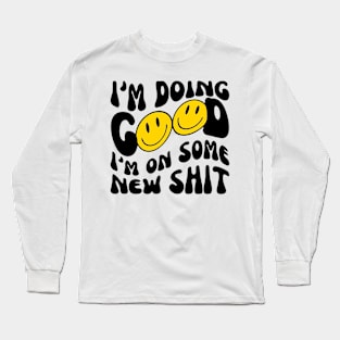 I'M DOING GOOD Long Sleeve T-Shirt